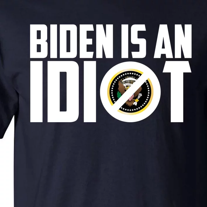 Biden Is An Idiot Tall T-Shirt