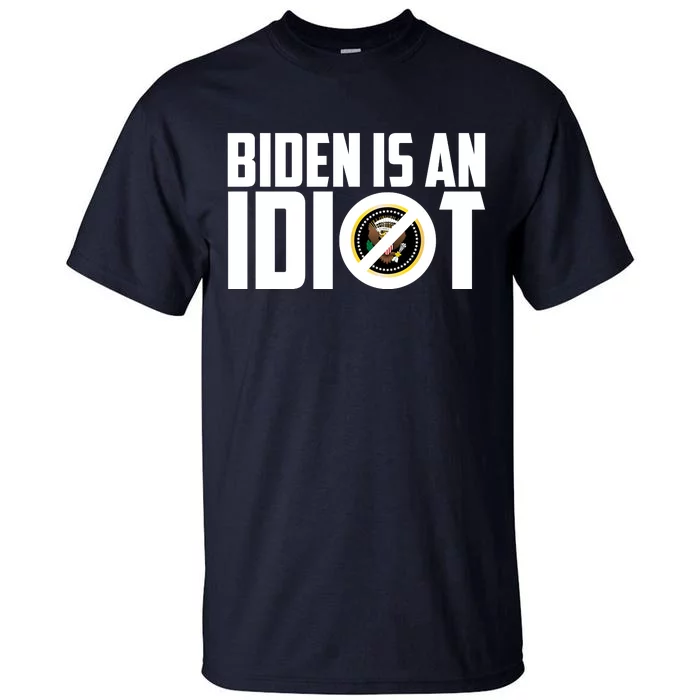 Biden Is An Idiot Tall T-Shirt