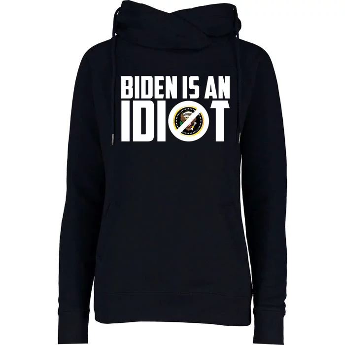 Biden Is An Idiot Womens Funnel Neck Pullover Hood