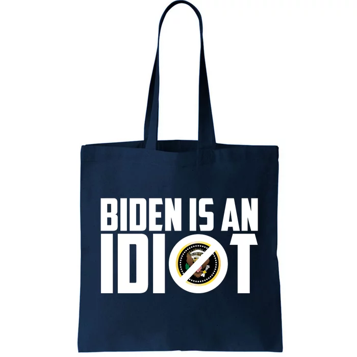 Biden Is An Idiot Tote Bag