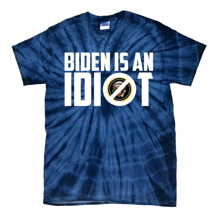 Biden Is An Idiot Tie-Dye T-Shirt