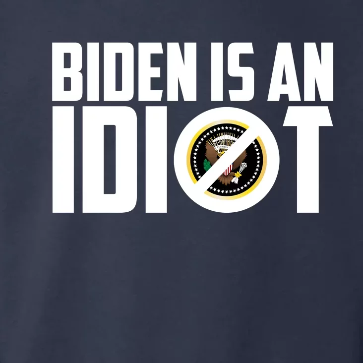 Biden Is An Idiot Toddler Hoodie