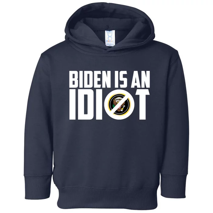 Biden Is An Idiot Toddler Hoodie