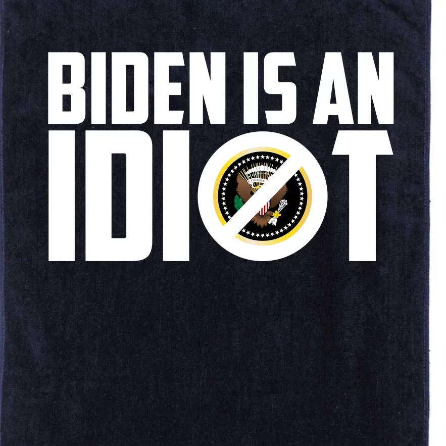 Biden Is An Idiot Platinum Collection Golf Towel