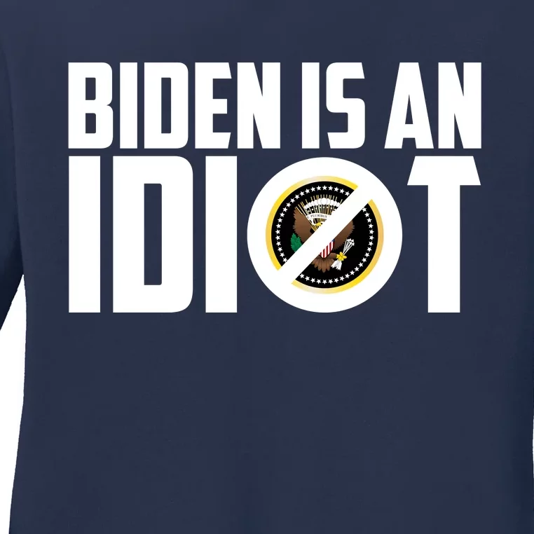 Biden Is An Idiot Ladies Long Sleeve Shirt