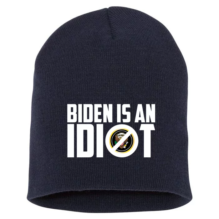 Biden Is An Idiot Short Acrylic Beanie