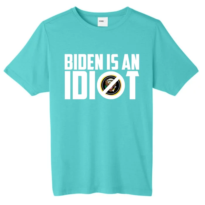 Biden Is An Idiot ChromaSoft Performance T-Shirt