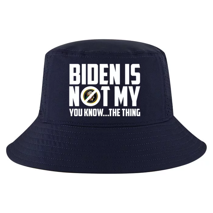 Biden Is Not My You Know The Thing Cool Comfort Performance Bucket Hat