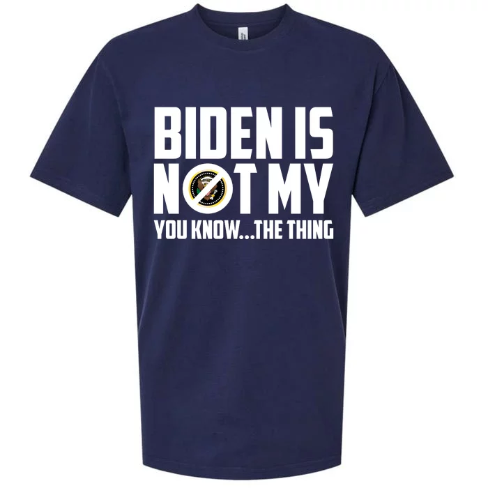 Biden Is Not My You Know The Thing Sueded Cloud Jersey T-Shirt