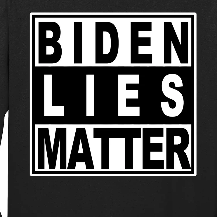 Biden Lies Matter Long Sleeve Shirt