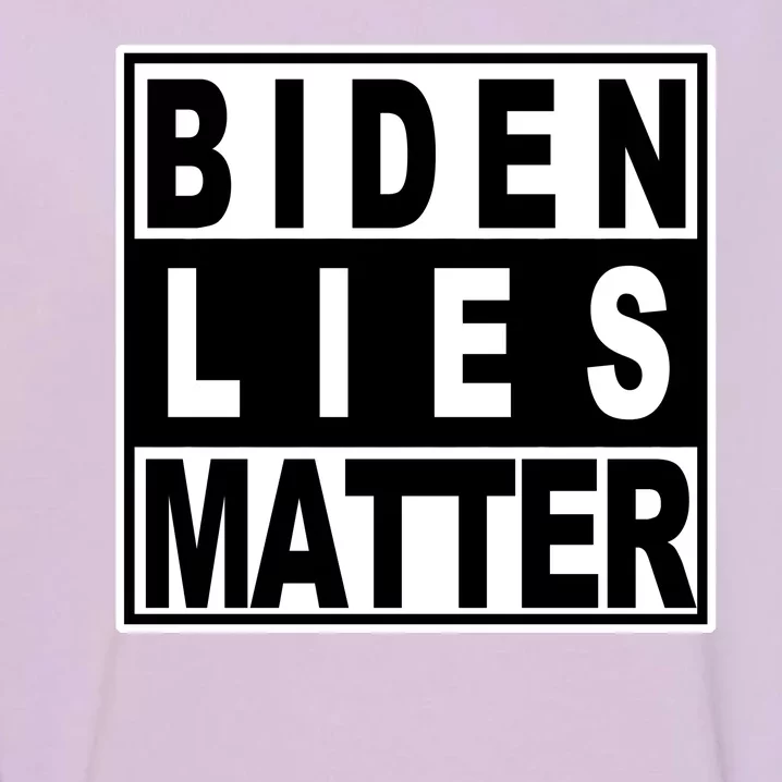 Biden Lies Matter Garment-Dyed Sweatshirt