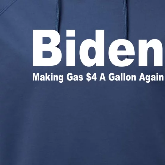 Biden Making Gas $4 A Gallon Again Performance Fleece Hoodie