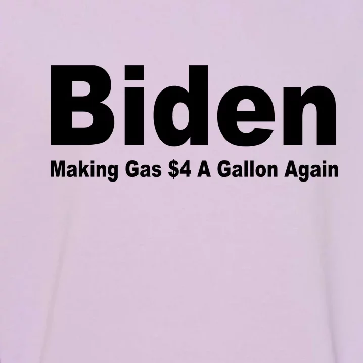 Biden Making Gas $4 A Gallon Again Garment-Dyed Sweatshirt