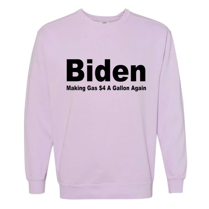 Biden Making Gas $4 A Gallon Again Garment-Dyed Sweatshirt