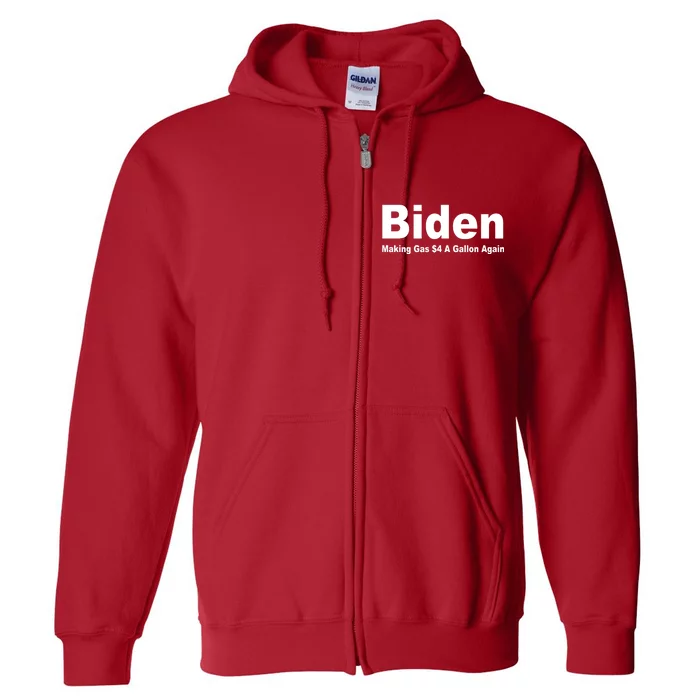 Biden Making Gas $4 A Gallon Again Full Zip Hoodie