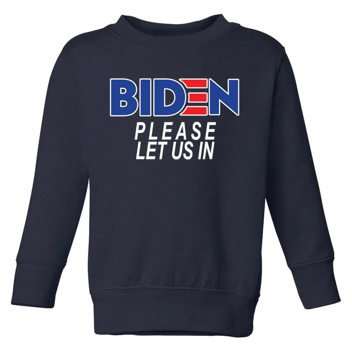 Biden Please Let Us In Toddler Sweatshirt