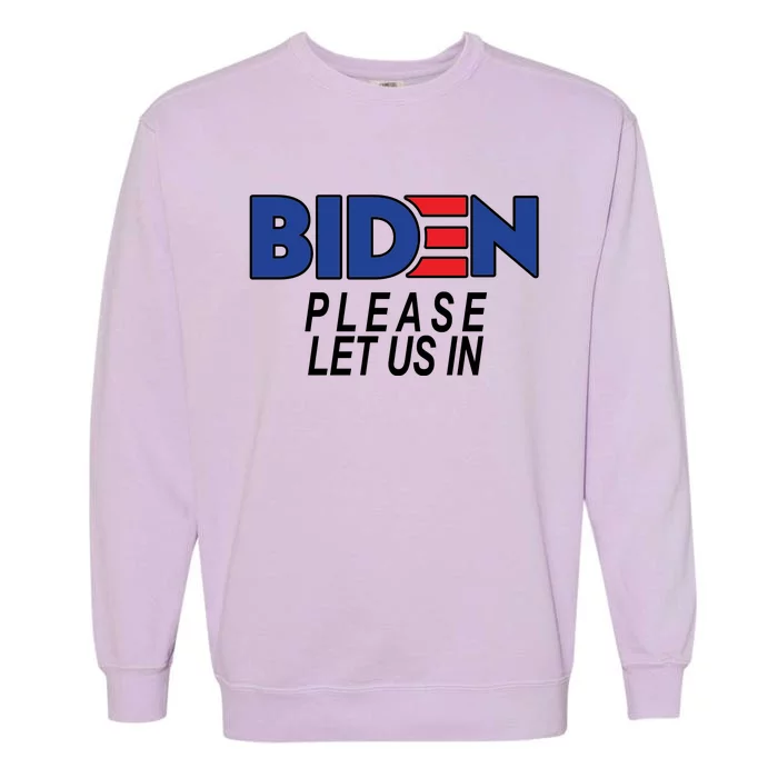 Biden Please Let Us In Garment-Dyed Sweatshirt