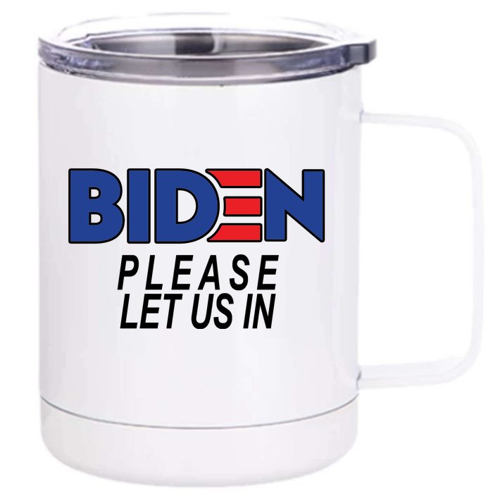 Biden Please Let Us In Front & Back 12oz Stainless Steel Tumbler Cup