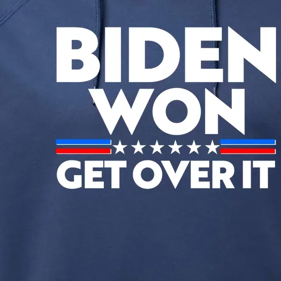 Biden Won Get Over It Performance Fleece Hoodie