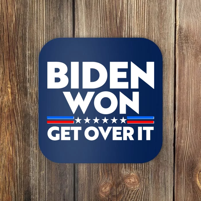 Biden Won Get Over It Coaster