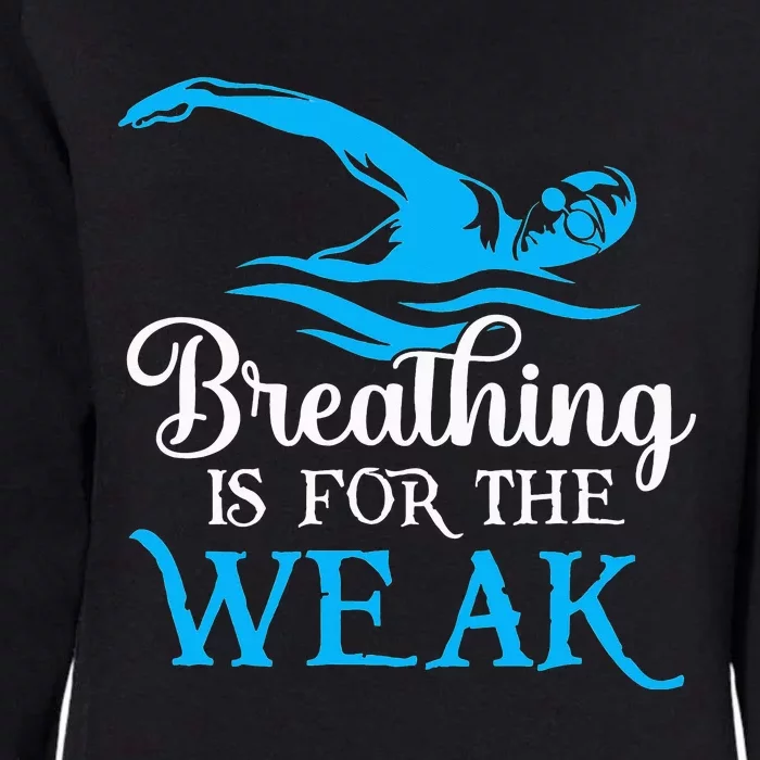 Breathing Is For The Weak Funny Beach Swimming Womens California Wash Sweatshirt