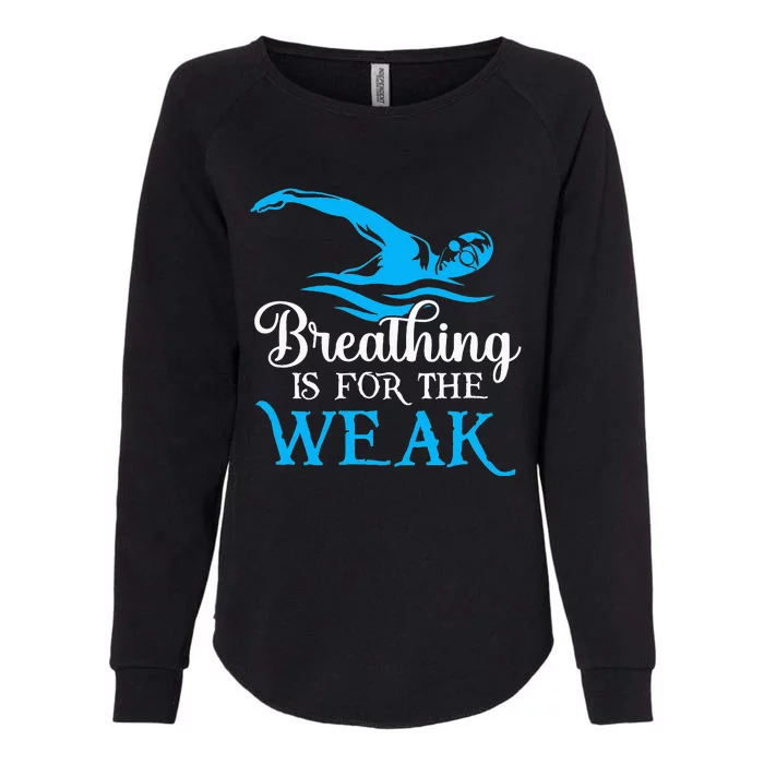 Breathing Is For The Weak Funny Beach Swimming Womens California Wash Sweatshirt