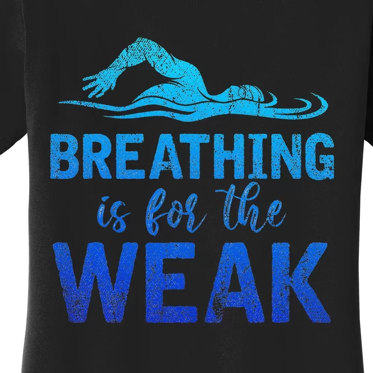 Breathing Is For The Weak Sports Swimming Women's T-Shirt