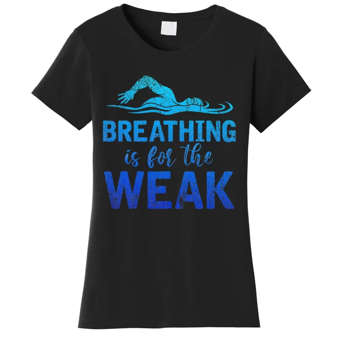 Breathing Is For The Weak Sports Swimming Women's T-Shirt