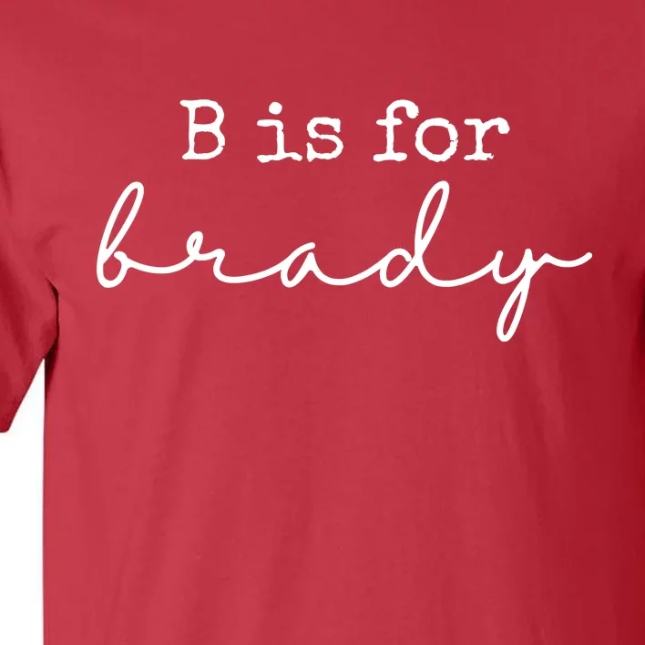 B Is For Brady Tall T-Shirt