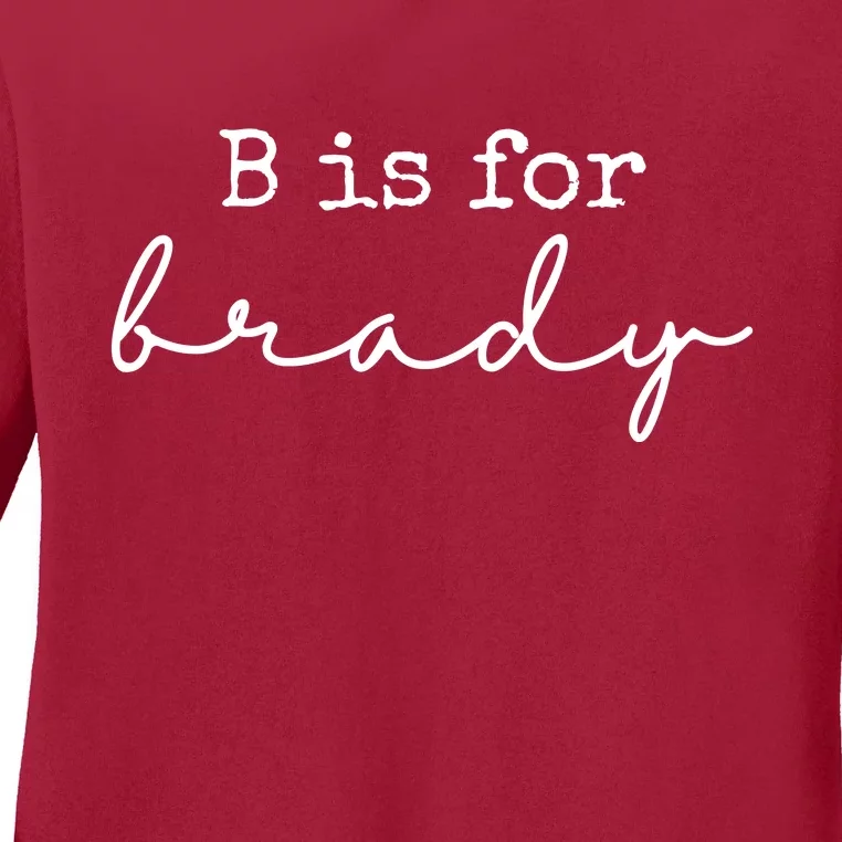 B Is For Brady Ladies Long Sleeve Shirt