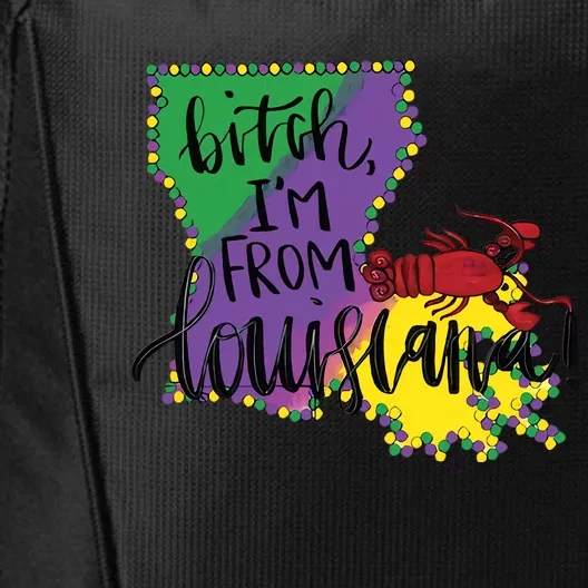 Bitch I'm From Louisiana Mardi Gras Louisiana Map City Backpack