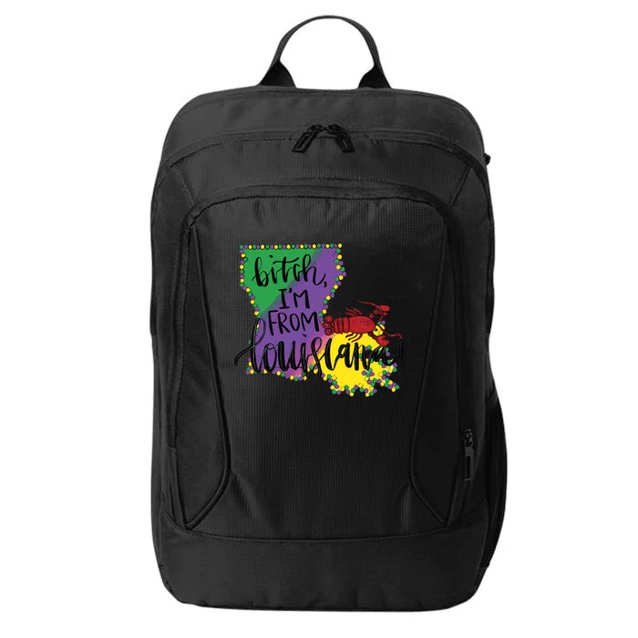 Bitch I'm From Louisiana Mardi Gras Louisiana Map City Backpack