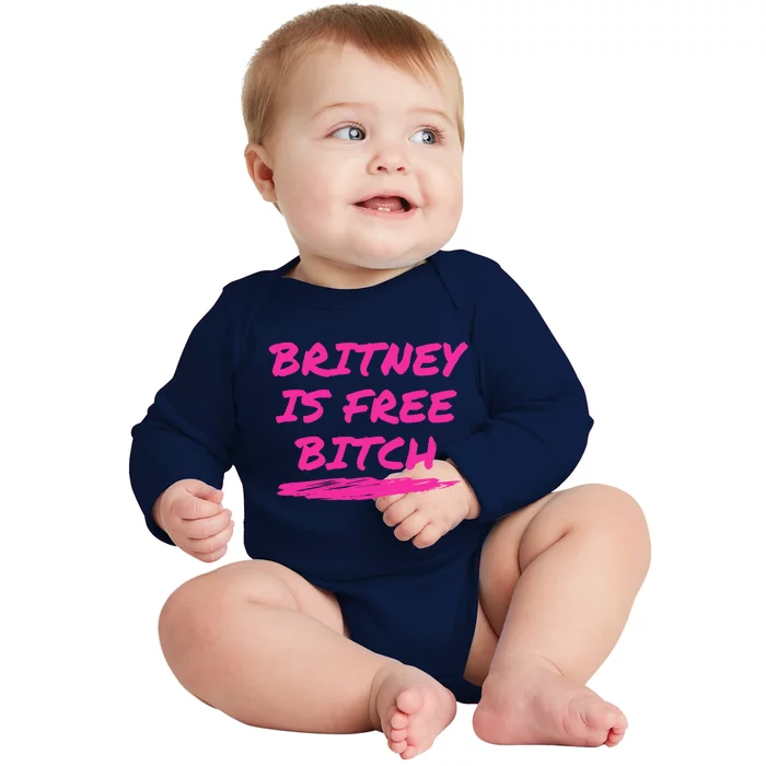 Britney Is Free Bitch Baby Long Sleeve Bodysuit