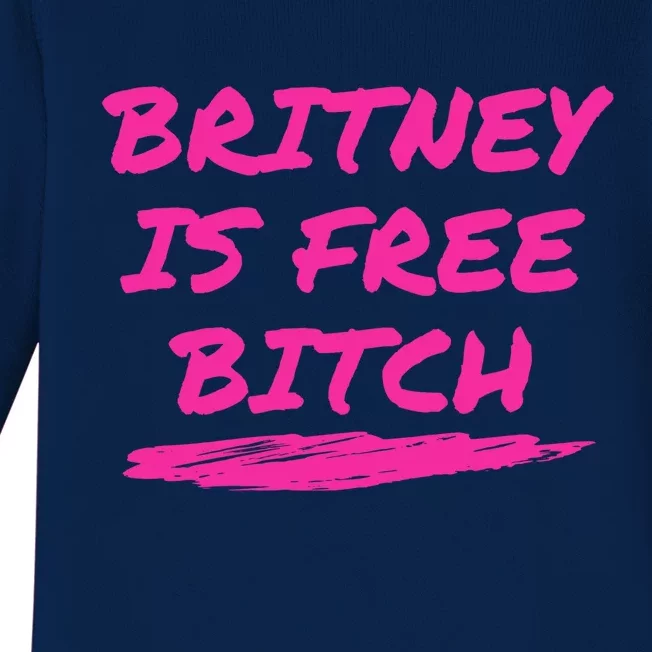 Britney Is Free Bitch Baby Long Sleeve Bodysuit