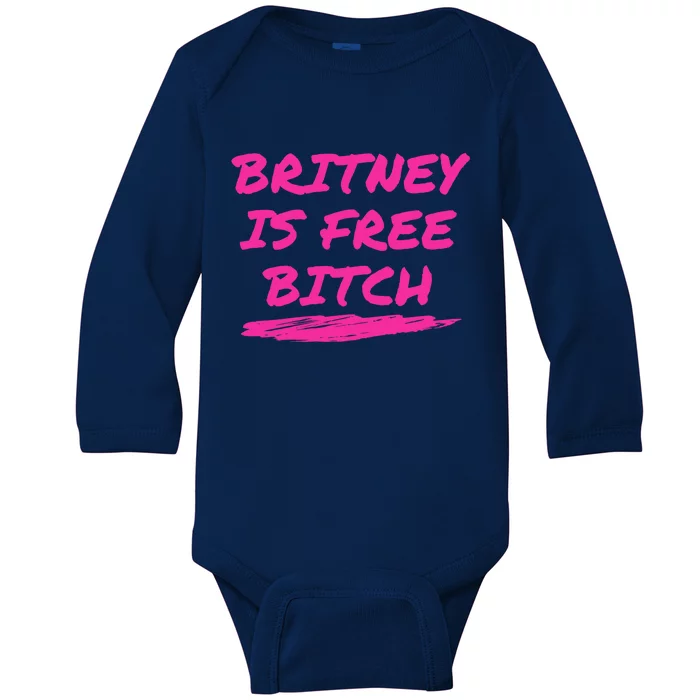 Britney Is Free Bitch Baby Long Sleeve Bodysuit