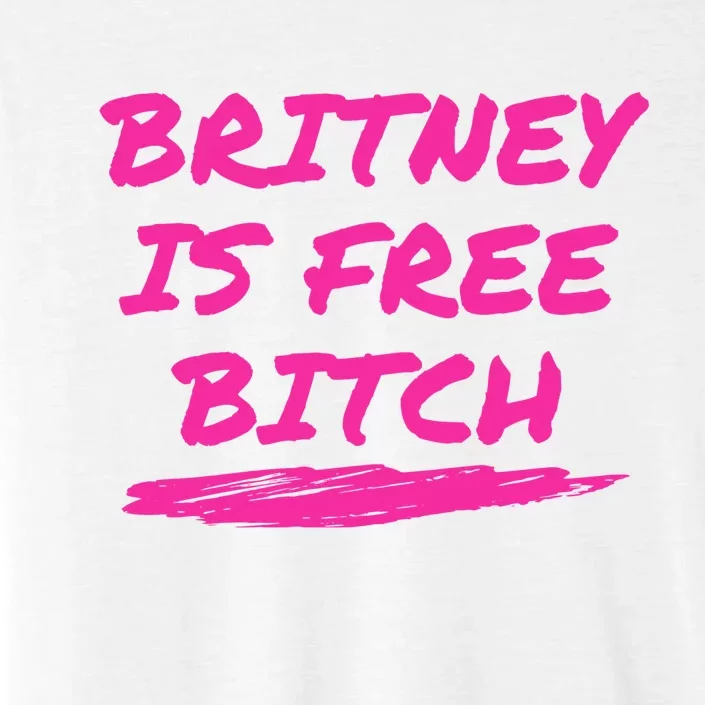 Britney Is Free Bitch ChromaSoft Performance T-Shirt