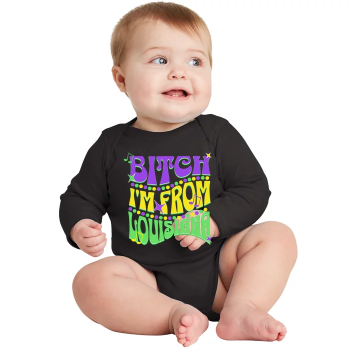 Bitch IM From Louisiana Mardi Gras Fleur De Lis Fat Tuesday Baby Long Sleeve Bodysuit