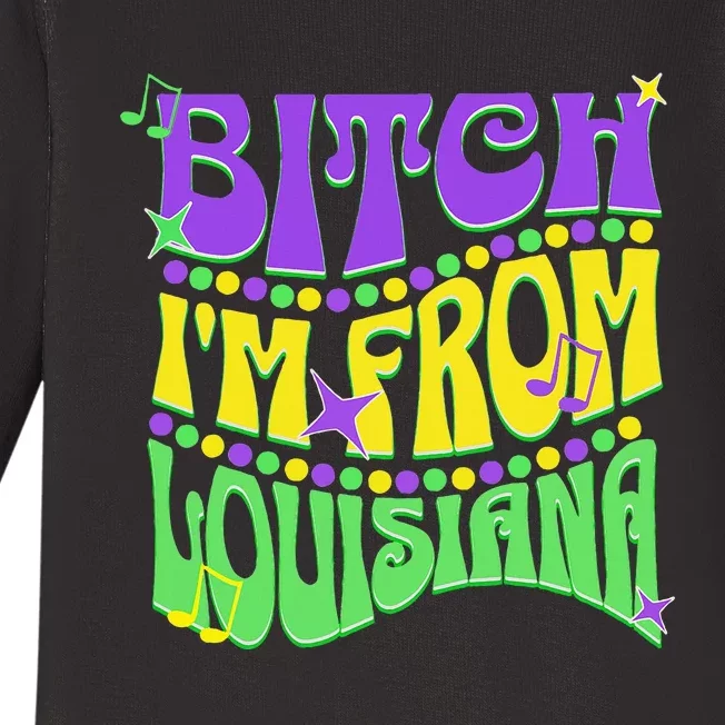 Bitch IM From Louisiana Mardi Gras Fleur De Lis Fat Tuesday Baby Long Sleeve Bodysuit