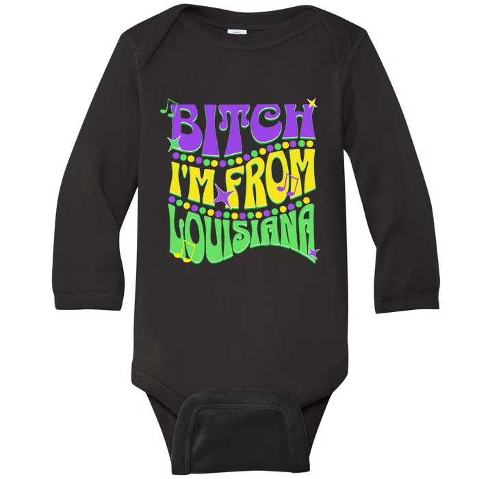 Bitch IM From Louisiana Mardi Gras Fleur De Lis Fat Tuesday Baby Long Sleeve Bodysuit