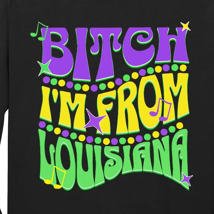 Bitch IM From Louisiana Mardi Gras Fleur De Lis Fat Tuesday Tall Long Sleeve T-Shirt