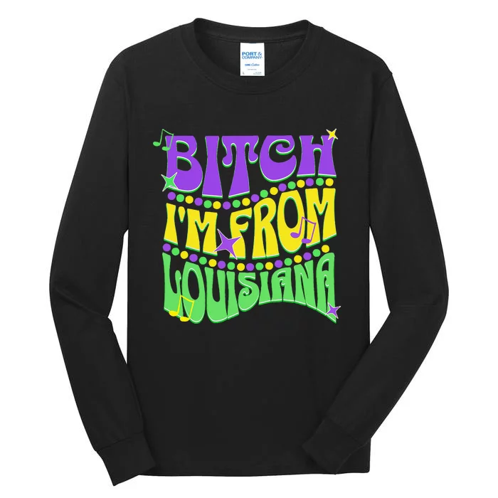 Bitch IM From Louisiana Mardi Gras Fleur De Lis Fat Tuesday Tall Long Sleeve T-Shirt