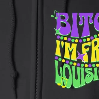 Bitch IM From Louisiana Mardi Gras Fleur De Lis Fat Tuesday Full Zip Hoodie