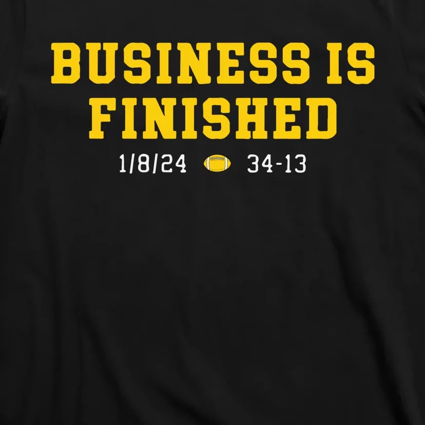 Business Is Finished Michigan T-Shirt