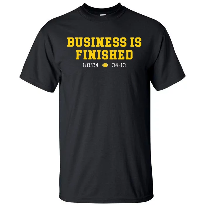 Business Is Finished Michigan Tall T-Shirt