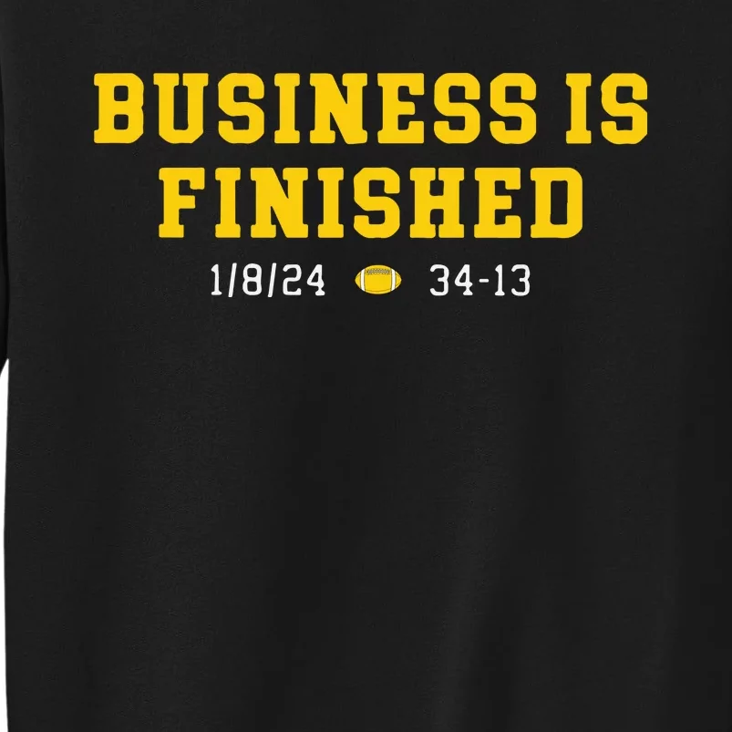 Business Is Finished Michigan Tall Sweatshirt