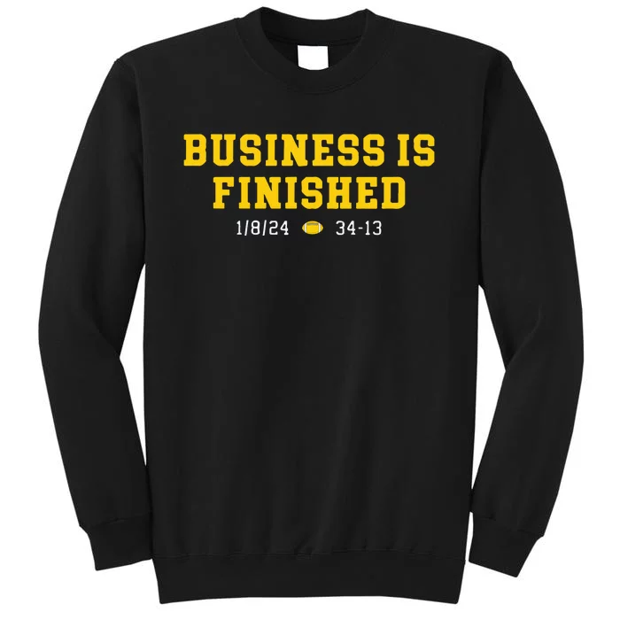 Business Is Finished Michigan Tall Sweatshirt