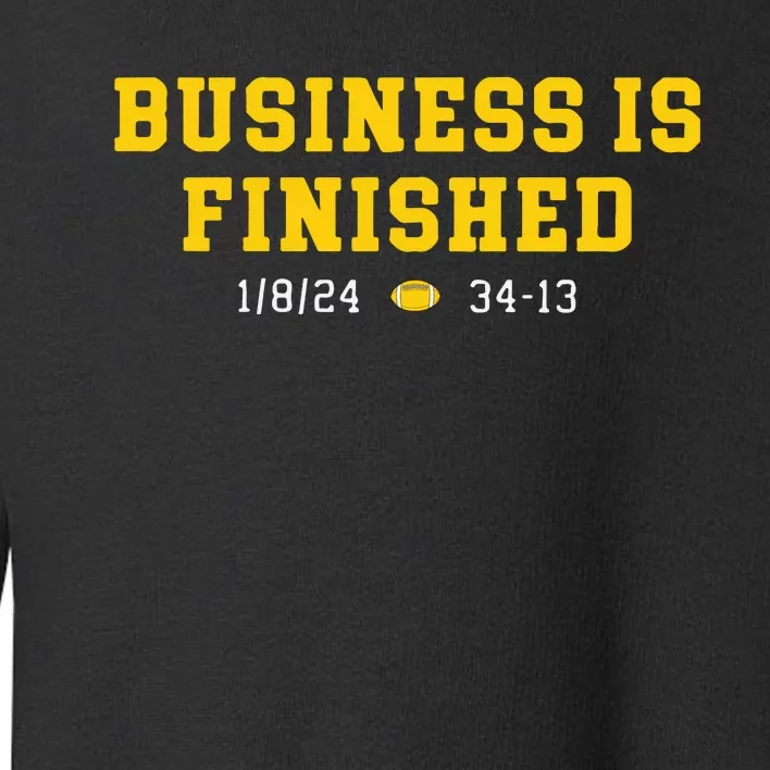 Business Is Finished Michigan Toddler Sweatshirt