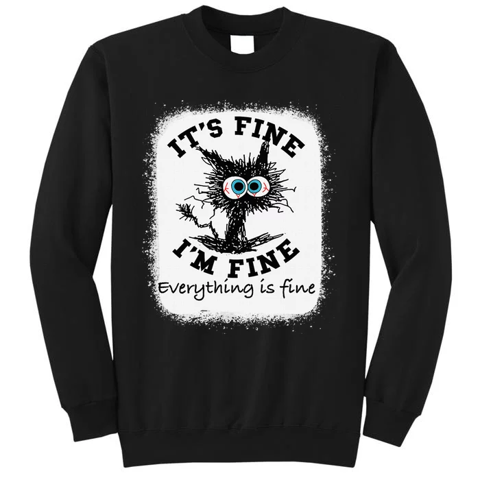 Bleached Its Fine IM Fine Everything Fine Nurse Teacher Cat Tall Sweatshirt