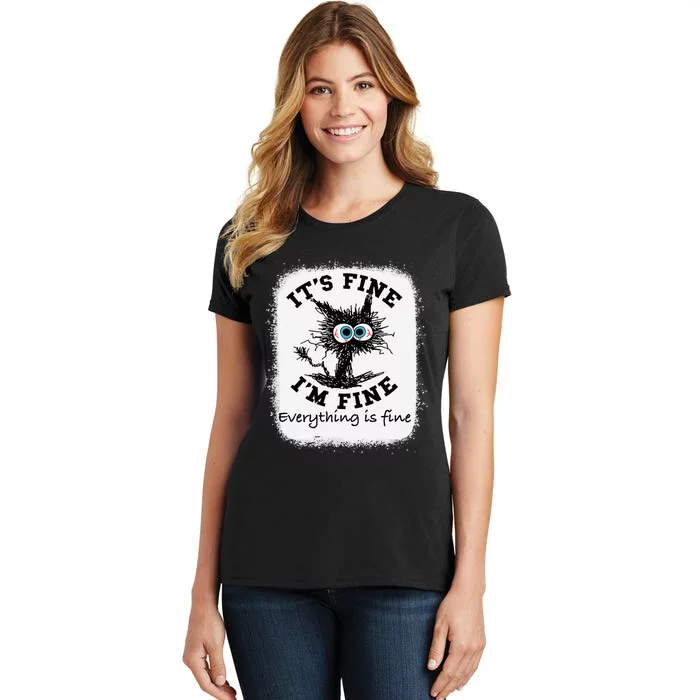 Bleached Its Fine IM Fine Everything Fine Nurse Teacher Cat Women's T-Shirt