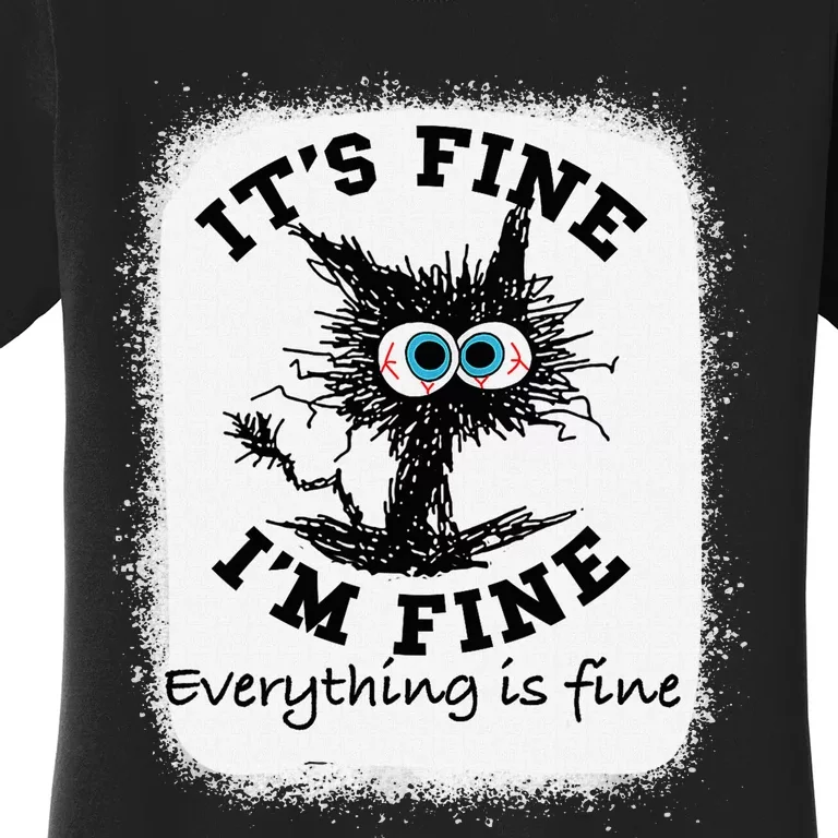 Bleached Its Fine IM Fine Everything Fine Nurse Teacher Cat Women's T-Shirt